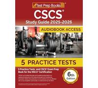 CSCS Study Guide 2025-2026: 5 Practice Tests and CSCS Exam Prep Book for the NSCA Certification [6th Edition]