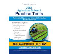 CSET Agriculture Subtest I Practice Tests: Plant and Soil Science & Ornamental Horticulture Exam Prep with 160 Exam-Style Questions, Clear Answer Explanations, Performance Tracking & Study Strategies