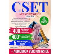 CSET Art Study Guide: Ace the California Subject Examinations for Teachers with Artistic Perception and Expression, Historical Context + 400 Q&As with Detailed Explanations (5 Full-Length Tests)