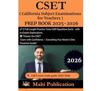 CSET ( California Subject Examinations for Teachers ) PREP BOOK 2025-2026.: 2 Full-Length Practice Tests (100 Questions Each) with In-Depth ... - Everything You Need in One Powerful Guide!"