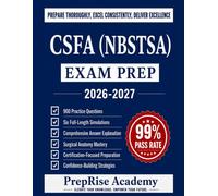 CSFA (NBSTSA) Exam Prep: 900 practice Questions, Six Full-Length mock test, Detailed Answer Rationales, and Proven Strategies for Success on the Certified Surgical First Assistant Certification Exam