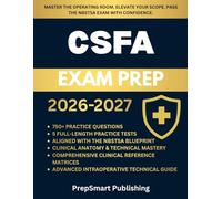 CSFA (NBSTSA) EXAM PREP: Certified Surgical First Assistant Study Guide with 750+ Practice Questions, Clinical Scenarios, and 5 Full-Length Practice Tests for Certification Success