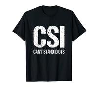 CSI Can't Stand Idiots Funny Quote T-Shirt