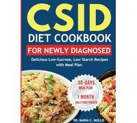 CSID DIET COOKBOOK FOR NEWLY DIAGNOSED: Delicious Low-Sucrose, Low Starch Recipes with Meal Plan