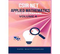 CSIR NET APPLIED MATHEMATICS: SOLVED PAPERS VOLUME 4: 7 (CSIR NET MATHEMATICS)