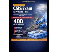 CSIS EXAM CRASH COURSE & PRACTICE TESTS: OFFICIAL BLUEPRINT ESSENTIALS, 4 FULL-LENGTH 100-QUESTION PRACTICE EXAMS WITH 25-QUESTION ANSWER-KEY BLOCKS, ... DOMAIN PRIMERS, RETAKE PACKS, PITFALLS, EXAM