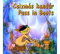 Csizmás kandúr. Puss in Boots. Bilingual Hungarian - English Fairy Tale: Dual Language Picture Book for Kids (Hungarian and English Edition)
