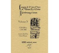 CSM 201 to CSM 300 (v. 3): Volume 3 (Cantigas de Santa Maria of Alfonso A, el Sabio, a Performing Edition)