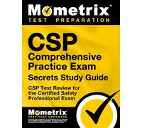 CSP Comprehensive Practice Exam Secrets Study Guide: CSP Test Review for the Certified Safety Professional Exam (Mometrix Secrets Study Guides)