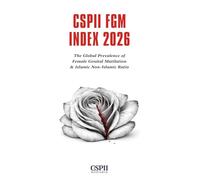 CSPII FGM INDEX 2026: The Global Prevalence of Female Genital Mutilation & Islamic Non-Islamic Ratio (CSPII Research)