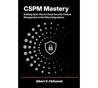 CSPM Mastery: Building Open-Source Cloud Security Posture Management to End Misconfigurations.