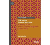 CSR and its Internal Narrative: A History of the Pirelli Company Magazine (1950-2019) (Palgrave Debates in Business History)