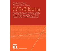 CSR-Bildung : Corporate Social Responsibility als Bildungsaufgabe in Schule,<|