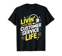 CSR Call Center Rep, Livin' the Customer Service Life T-Shirt