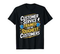CSR, Customer Service Trained for the Toughest Customers T-Shirt