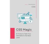 CSS MagiC: 51 Tricks to Take Your CSS Skills to the Next Level