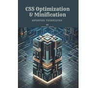 CSS Optimization & Minification: Advanced Techniques
