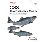 CSS: The Definitive Guide : Web Layout and Presentation