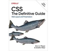CSS: The Definitive Guide : Web Layout and Presentation
