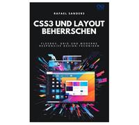 CSS3 und Layout beherrschen: Flexbox, Grid und moderne Responsive Design-Techniken