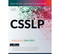 CSSLP Study Guide 2024-2025: ALL IN ONE CSSLP Exam Prep for the Certified Secure Software Lifecycle Professional Certification. CSSLP Review Material and 600 CSSLP Practice Exams Questions isc2 CBK