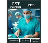 CST Exam Prep 2026: Comprehensive Study Guide for the NBSTSA Certified Surgical Technologist-5 Full Length Text, 500 Practice Questions with Answer Explanations, And Review Material (SCHOLAR FORGE)