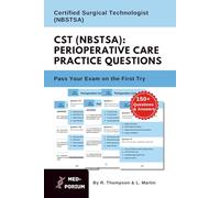 CST (NBSTSA): Perioperative Care Practice Questions: NBSTSA Exam Preparation