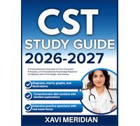 CST STUDY GUIDE 2026-2027: A Comprehensive Overview of Core Concepts, Principles, and Foundational Knowledge Required for Mastery with 9 full length Questions and Answer