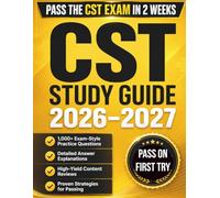 CST Study Guide 2026-2027: Pass the Certified Surgical Technologist Exam on Your First Try - NBSTSA Exam Prep with 1,000+ Practice Questions & Detailed Answer Explanations