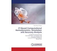 CT-Based Computational Hemodynamics: Simulation and Accuracy Analysis: CT-Based ComputationalHemodynamics: Simulation andAccuracy Analysis ofContrast-Enhanced ArterialBlood Flow