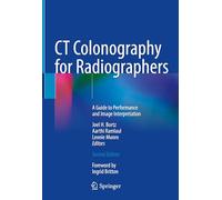 CT Colonography for Radiographers: A Guide to Performance and Image Interpretation