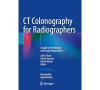 CT Colonography for Radiographers: A Guide to Performance and Image Interpretation