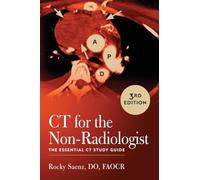 CT for the Non-Radiologist: The Essential CT Study Guide (3rd Edition)