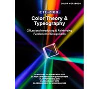 CTE-2100: Color Theory & Typography: Full Color Workbook (no answer key, no lecture notes) (CTE-2100: Graphic Design)