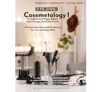 CTE-2100: Cosmetology I - Foundations of Salon Safety, Hair Design, and Client Care: Full Workbook Plus Answer Keys and Lecture Notes (B&W)