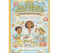 CTE Life Science & Human Services Coloring Book for Teens: A Family & Consumer Sciences Journey into Real-World Skills and Career Exploration: ... Child Development, and Human Services