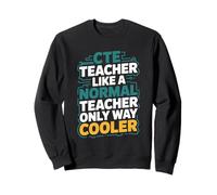Cte Teacher Normal Teacher, CTE Teacher and CTE Teaching Sweatshirt