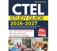 CTEL STUDY GUIDE 2026-2027: Comprehensive Exam Prep with Practice Questions, Lesson Strategies, and Proven Techniques for CTEL Success