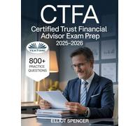 CTFA Certified Trust Financial Advisor Exam Prep 2025-2026: Study Guide With 800+ Practice Questions, Detailed Answer Explanations & Expert Test-Taking Strategy