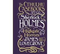 Cthulhu Casebooks - Sherlock Holmes and the Highgate Horrors