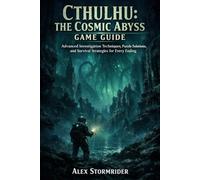 Cthulhu: The Cosmic Abyss Game Guide: Advanced Investigation Techniques, Puzzle Solutions, and Survival Strategies for Every Ending