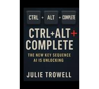 CTRL+ALT+COMPLETE: The New Key Sequence AI Is Unlocking