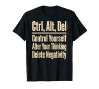 Ctrl Alt Del Control Yourself Delete Negativity T-Shirt