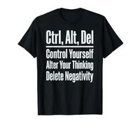 Ctrl Alt Del Control Yourself Delete Negativity T-Shirt