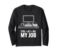 Ctrl Alt Del My Job Computer Humor Long Sleeve T-Shirt