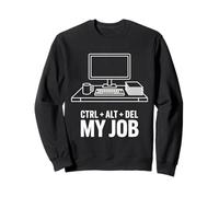 Ctrl Alt Del My Job Computer Humor Sweatshirt