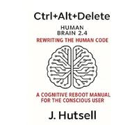 Ctrl+Alt+Delete Human Brain 2.4: rewriting the human code