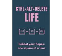 Ctrl+Alt+Delete Life: Reboot your hopes, one square at a time