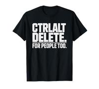 Ctrl Alt Delete People Too Humor Tech Support Computer Nerd T-Shirt