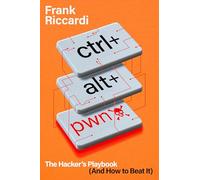 CTRL+ALT+PWN: The Hacker’s Playbook (And How to Beat It)